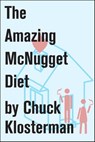 The Amazing McNugget Diet - Chuck Klosterman - 9781451624991