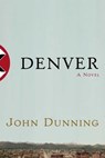 Denver - John Dunning - 9781451626186