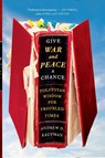 Give War and Peace a Chance - Andrew D. Kaufman - 9781451644715