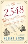 The 2,548 Wittiest Things Anybody Ever Said - Robert Byrne - 9781451648911