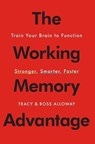 The Working Memory Advantage - Tracy Alloway ; Ross Alloway - 9781451650143