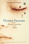 Guided Imagery for Healing Children - Ellen Curran, R.N. - 9781451650235