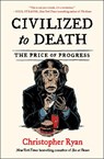 Civilized to Death - Christopher Ryan - 9781451659115