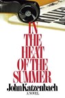 In the Heat of the Summer - John Katzenbach - 9781451663808