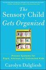 The Sensory Child Gets Organized - Carolyn Dalgliesh - 9781451664294