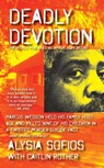 Deadly Devotion - Alysia Sofios ; Caitlin Rother - 9781451665192