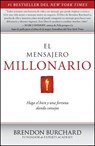El Mensajero Millonario: Haga El Bien y Una Fortuna Dando Consejos = The Messenger Millionaire - Brendon Burchard - 9781451666441