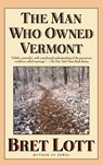 The Man Who Owned Vermont - Bret Lott - 9781451667912