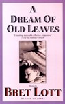 A Dream of Old Leaves - Bret Lott - 9781451667936