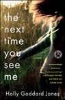 The Next Time You See Me - Holly Goddard Jones - 9781451683387