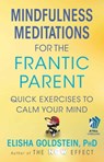 Mindfulness Meditations for the Frantic Parent - Elisha Goldstein, Ph.D. - 9781451687118