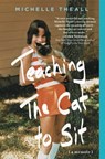 Teaching the Cat to Sit - Michelle Theall - 9781451697315