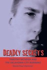 Deadly Secrets: TIMOTHY MCVEIGH AND THE OKLAHOMA CiTY BOMBING - David Paul Hammer - 9781452003634