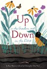Up in the Garden and Down in the Dirt - Kate Messner ; Christopher Silas Neal - 9781452119366