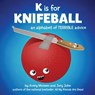 K is for Knifeball - Avery Monsen ; Jory John - 9781452121260