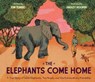 The Elephants Come Home - Kim Tomsic - 9781452127835