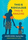 This Is Ridiculous, This Is Amazing - Jason Good - 9781452135649