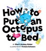 How to Put an Octopus to Bed - Sherri Duskey Rinker - 9781452140100