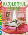 A Colorful Home - Susan Hable ; Rinne Allen - 9781452141527