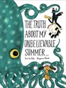The Truth About My Unbelievable Summer . . . - Davide Cali ; Benjamin Chaud - 9781452146942