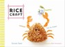 Rice Craft - Sonoko Sakai ; Matt Armendora - 9781452148755