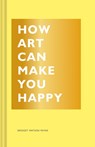 How Art Can Make You Happy - Bridget Watson Payne - 9781452153223