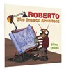 Roberto: The Insect Architect - Nina Laden - 9781452156460