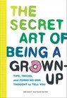 The Secret Art of Being a Grown-Up - Bridget Watson Payne - 9781452160580