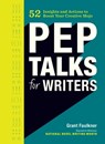 Pep Talks for Writers - Grant Faulkner - 9781452161716