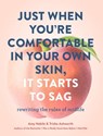 Just When You're Comfortable in Your Own Skin, It Starts to Sag - Amy Nobile ; Phil McGraw - 9781452164403