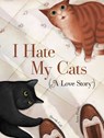 I Hate My Cats (A Love Story) - Davide Cali - 9781452165950