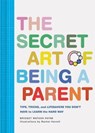 The Secret Art of Being a Parent - Bridget Watson Payne - 9781452171227
