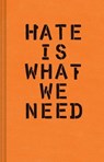 Hate Is What We Need - Ward Schumaker - 9781452173115