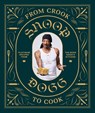 From Crook to Cook: Platinum Recipes from Tha Boss Dogg's Kitchen - Snoop Dogg - 9781452179612