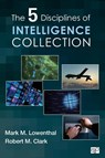 The Five Disciplines of Intelligence Collection - LOWENTHAL,  Mark M. ; Clark, Robert M. - 9781452217635