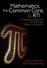 Mathematics, the Common Core, and RTI: An Integrated Approach to Teaching in Today's Classrooms - Burton - 9781452258379