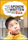 Moving From Spoken to Written Language With ELLs - Soto - 9781452280363