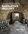 Understanding Narrative Inquiry - KIM,  Jeong-Hee - 9781452282787