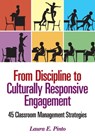 From Discipline to Culturally Responsive Engagement: 45 Classroom Management Strategies - Pinto - 9781452285214