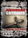 Recovering Catholic: How to be Catholic without being Roman Catholic - Archbishop Wynn Wagner - 9781452312668