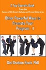 Top Secrets for Other Powerful Ways to Promote Your Program - Gini Graham Scott - 9781452326511