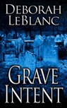 Grave Intent - Deborah LeBlanc - 9781452346847