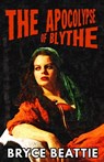 The Apocalypse of Blythe - Bryce Beattie - 9781452352442