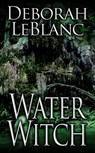 Water Witch - Deborah LeBlanc - 9781452354408