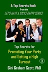 Top Secrets for Promoting Your Party and Getting a High Turnout - Gini Graham Scott - 9781452367057