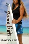 Brown Girls - John Wesley Ireland - 9781452374857