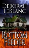 Bottom Feeder - Deborah LeBlanc - 9781452383972