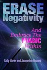 Erase Negativity and Embrace the Magic Within - Sally Marks ; Jacqueline Howard - 9781452384580