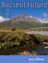 Ancient Future - Jason Watson - 9781452387642