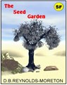 The Seed Garden - David. B. Reynolds-Moreton - 9781452392035
